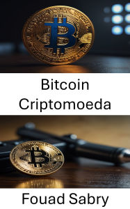 Title: Bitcoin Criptomoeda: Por dentro da Dark Web do engano financeiro e do roubo digital, Author: Fouad Sabry