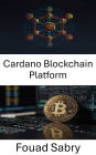 Cardano Blockchain Platform: Ölçeklenebilir ve Güvenli Dijital Gelecekler için Merkezi Olmayan Yenilik