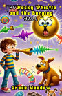 The Wacky Whistle and the Burping Ball