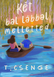 Title: Két Bal Lábbal Melletted, Author: T. Csenge