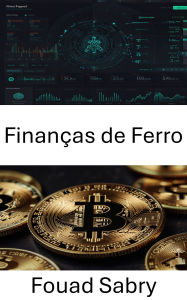 Title: Finanças de Ferro: Revolucionando a Moeda Digital com a Inovação da Stablecoin, Author: Fouad Sabry