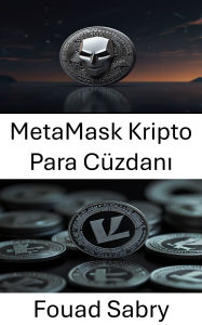Title: MetaMask Kripto Para Cüzdani: Litecoin Ekosisteminde Merkezi Olmayan Erisime Açilan Kapi, Author: Fouad Sabry
