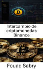 Intercambio de criptomonedas Binance: Comprender el futuro del comercio de activos digitales y las finanzas descentralizadas