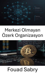 Title: Merkezi Olmayan Özerk Organizasyon: Cardano Blockchain'de Yönetim ve Yeniligin Geleceginin Kilidini Açmak, Author: Fouad Sabry
