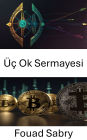 Üç Ok Sermayesi: Merkezi Olmayan Finans Dünyasinda Kaldiraçlarin Yükselisi ve Düsüsü