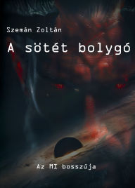 Title: A sötét bolygó: Az MI bosszúja, Author: Zoltan Szeman