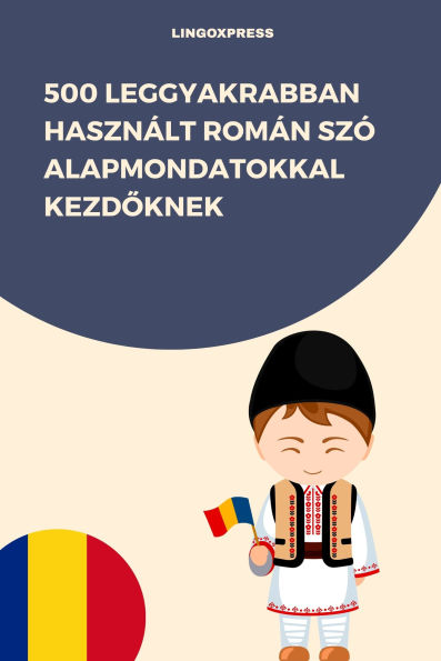 500 Leggyakrabban Használt Román Szó Alapmondatokkal Kezdoknek