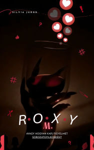 Title: Roxy M.: Avagy hogyan kapj figyelmet sorozatgyilkosként, Author: Silvia Judge