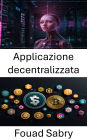 Applicazione decentralizzata: Creare soluzioni finanziarie innovative sulla piattaforma Uniswap