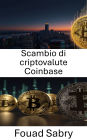 Scambio di criptovalute Coinbase: Una guida completa al futuro degli exchange di asset digitali e al loro ruolo nel mondo in evoluzione delle stablecoin e della finanza decentralizzata