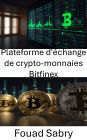 Plateforme d'échange de crypto-monnaies Bitfinex: Au cour de la puissance mondiale derrière Tether et la liquidité des actifs numériques