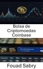 Bolsa de Criptomoedas Coinbase: Um guia completo para navegar no mundo da negociação de ativos digitais