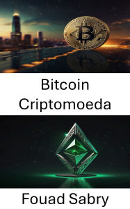 Title: Bitcoin Criptomoeda: Compreendendo a evolução da moeda digital no ecossistema Ethereum Classic, Author: Fouad Sabry