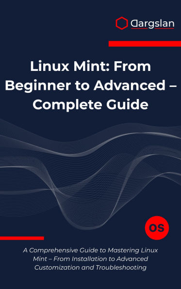 Linux Mint: From Beginner to Advanced - Complete Guide