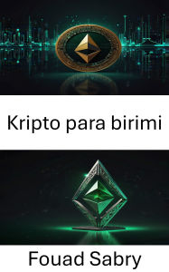 Title: Kripto para birimi: Merkezi Olmayan Dijital Varliklarin Evrimi ve Etkisine Derinlemesine Bir Bakis, Author: Fouad Sabry
