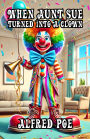 When Aunt Sue Turned Into a Clown