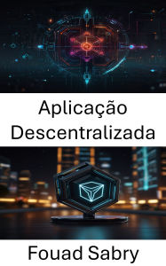 Title: Aplicação Descentralizada: Exploring Scalable Secure Solutions for the Future of Web3 on Tron Blockchain, Author: Fouad Sabry