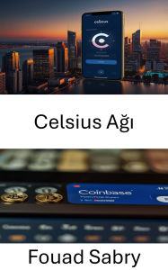 Title: Celsius Agi: Dijital Finansin Yükselisi ve Merkezi Olmayan Kredilendirme Üzerindeki Etkisi, Author: Fouad Sabry