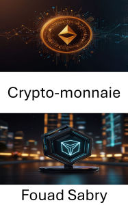 Title: Crypto-monnaie: Exploration de la finance numérique et de l'innovation sur la blockchain Tron, Author: Fouad Sabry
