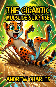 Title: The Gigantic Mudslide Surprise, Author: Andrew Charles