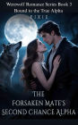 The Forsaken Mate's Second Chance Alpha: Bound to the True Alpha