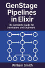 GenStage Pipelines in Elixir: The Complete Guide for Developers and Engineers