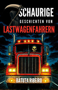 Title: 7 Schaurige Geschichten Von Lastwagenfahrern, Author: Batuta Ribeiro