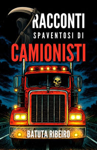 Title: 7 Racconti Spaventosi Di Camionisti, Author: Batuta Ribeiro
