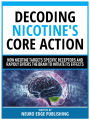 Decoding Nicotine's Core Action: How Nicotine Targets Specific Receptors And Rapidly Enters The Brain To Initiate Its Effects