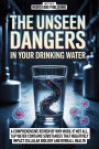The Unseen Dangers In Your Drinking Water: A Comprehensive Review Of Why Much, If Not All, Tap Water Contains Substances That Negatively Impact Cellular Biology And Overall Health