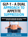 Glp-1 - A Dual Approach To Appetite Suppression: Unveiling Therapeutic Innovations And Natural Pathways For Weight Management And Diabetes