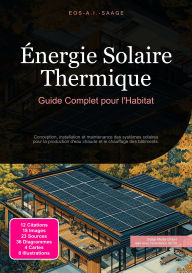 Title: Énergie Solaire Thermique: Guide Complet pour l'Habitat, Author: Eos A.I. Saage