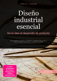 Title: Diseño industrial esencial: De la idea al desarrollo de producto, Author: Eos A.I. Saage