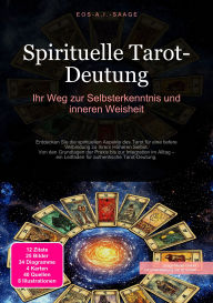 Title: Spirituelle Tarot-Deutung: Ihr Weg zur Selbsterkenntnis und inneren Weisheit, Author: Eos A.I. Saage