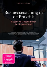 Title: Businesscoaching in de Praktijk: Succesvol Coachen voor Leidinggevenden, Author: Eka A.I. Salbei