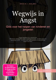 Title: Wegwijs in Angst: Gids voor het helpen van kinderen en jongeren, Author: Eka A.I. Salbei