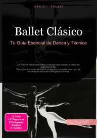 Title: Ballet Clásico: Tu Guía Esencial de Danza y Técnica, Author: Eka A.I. Salbei