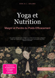 Title: Yoga et Nutrition: Maigrir et Perdre du Poids Efficacement, Author: Eka A.I. Salbei