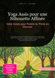 Title: Yoga Assis pour une Silhouette Affinée: Votre Guide pour Perdre du Poids en Douceur, Author: Eka A.I. Salbei