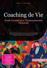 Title: Coaching de Vie: Guide Complet pour l'Épanouissement Personnel, Author: Eka A.I. Salbei