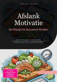 Title: Afslank Motivatie: De Sleutel tot Succesvol Afvallen, Author: Eka A.I. Salbei