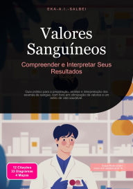Title: Valores Sanguíneos: Compreender e Interpretar Seus Resultados, Author: Eka A.I. Salbei