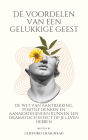De voordelen van een Blije geest: De wet van aantrekkingskracht, positief denken en aanmoedigingen kunnen een dramatisch effect hebben op je leven