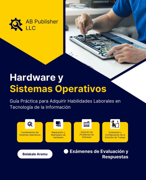 Hardware y Sistemas Operativos: Guía Práctica para Adquirir Habilidades Laborales en Tecnología de la Información