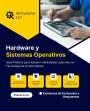 Hardware y Sistemas Operativos: Guía Práctica para Adquirir Habilidades Laborales en Tecnología de la Información