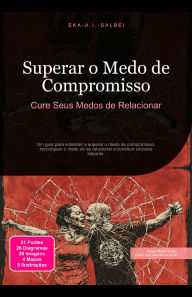 Title: Superar o Medo de Compromisso: Cure Seus Medos de Relacionar, Author: Eka A.I. Salbei