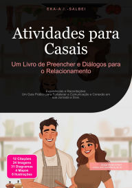 Title: Atividades para Casais: Um Livro de Preencher e Diálogos para o Relacionamento, Author: Eka A.I. Salbei