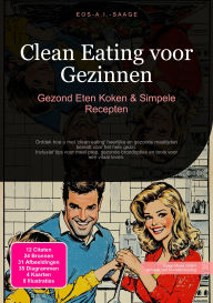 Title: Clean Eating voor Gezinnen: Gezond Eten Koken & Simpele Recepten, Author: Eos A.I. Saage