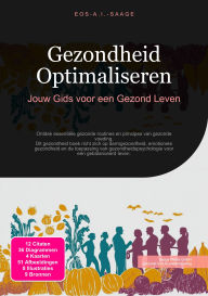 Title: Gezondheid Optimaliseren: Jouw Gids voor een Gezond Leven, Author: Eos A.I. Saage