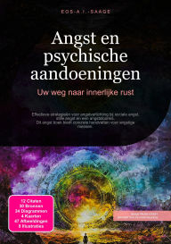 Title: Angst en psychische aandoeningen: Uw weg naar innerlijke rust, Author: Eos A.I. Saage